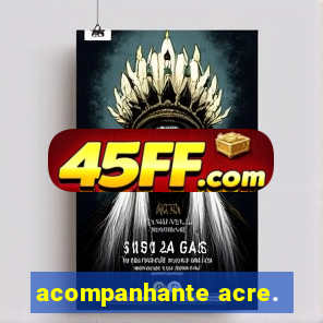 acompanhante acre.